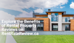 Empowering Tenants and Landlords: Explore the Benefits of Rental Property Reviews on RentRateReview.ca